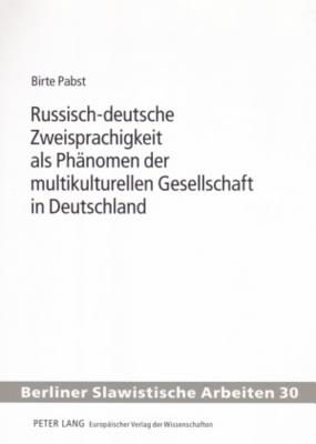 Russisch-Deutsche Zweisprachigkeit ALS Phaenomen Der Multikulturellen Gesellschaft in Deutschland