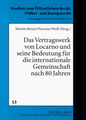 Das Vertragswerk Von Locarno Und Seine Bedeutung Fuer Die Internationale Gemeinschaft Nach 80 Jahren