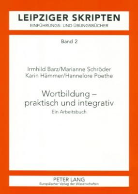 Wortbildung - praktisch und integrativ; Ein Arbeitsbuch