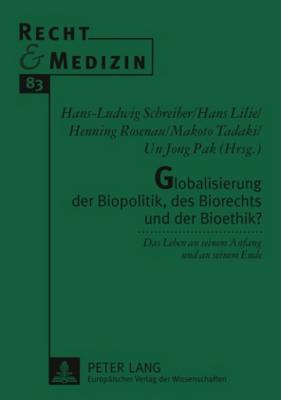 Globalisierung Der Biopolitik, Des Biorechts Und Der Bioethik?