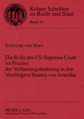 Die Rolle Des Us-Supreme Court Im Prozess Der Verfassungsaenderung in Den Vereinigten Staaten Von Amerika