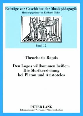 Den Logos Willkommen Heissen- Die Musikerziehung Bei Platon Und Aristoteles