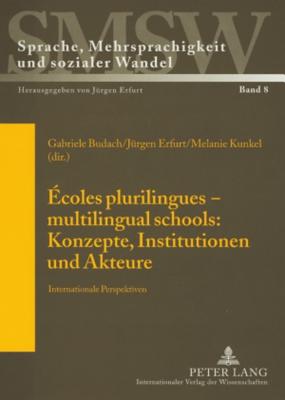 Ecoles plurilingues - multilingual schools: Konzepte, Institutionen und Akteure