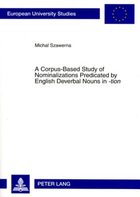 A Corpus-based Study of Nominalizations Predicated by English Deverbal Nouns in -tion