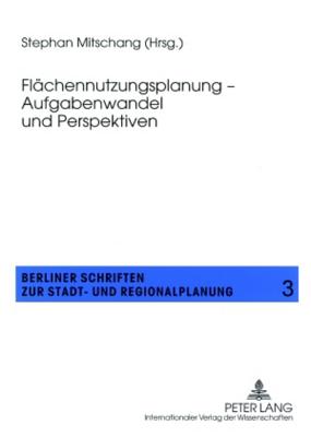 Flaechennutzungsplanung - Aufgabenwandel Und Perspektiven