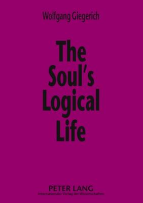 The Soul''s Logical Life
