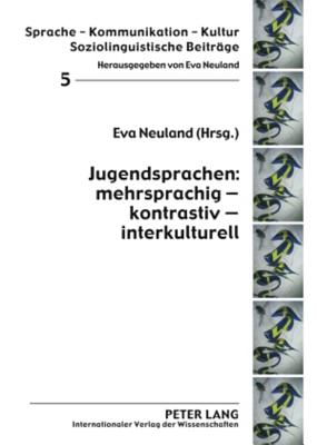 Jugendsprachen: mehrsprachig - kontrastiv - interkulturell