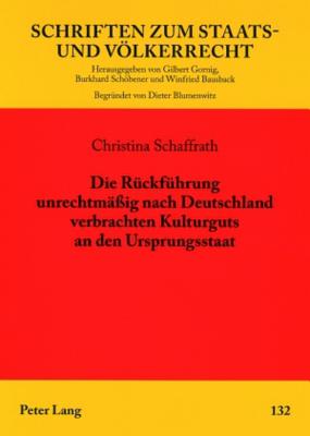 Die Rueckfuehrung Unrechtmaessig Nach Deutschland Verbrachten Kulturguts an Den Ursprungsstaat