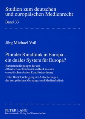 Pluraler Rundfunk in Europa - Ein Duales System Fuer Europa?