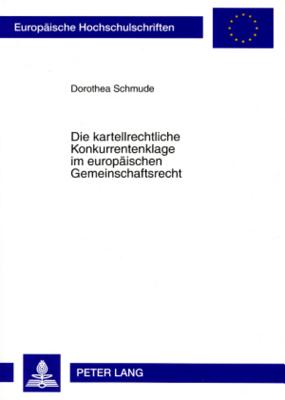 Die Kartellrechtliche Konkurrentenklage Im Europaeischen Gemeinschaftsrecht