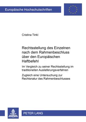 Die Rechtsstellung Des Einzelnen Nach Dem Rahmenbeschluss Ueber Den Europaeischen Haftbefehl