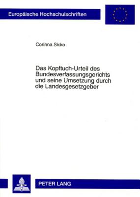 Das Kopftuch-Urteil Des Bundesverfassungsgerichts Und Seine Umsetzung Durch Die Landesgesetzgeber