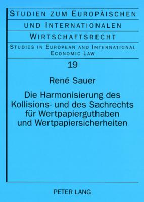 Die Harmonisierung Des Kollisions- Und Des Sachrechts Fuer Wertpapierguthaben Und Wertpapiersicherheiten