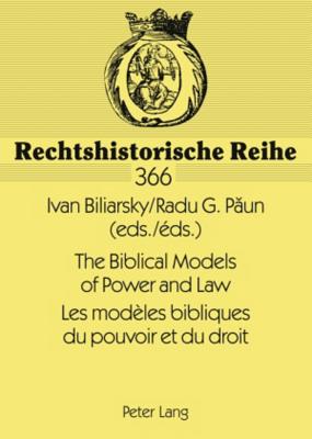 The Biblical Models of Power and Law- Les modeles bibliques du pouvoir et du droit