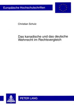 Das Kanadische Und Das Deutsche Wehrrecht Im Rechtsvergleich