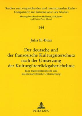 Der Deutsche Und Der Franzoesische Kulturgueterschutz Nach Der Umsetzung Der Kulturgueterrueckgaberichtlinie
