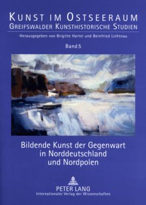 Bildende Kunst Der Gegenwart in Norddeutschland Und Nordpolen