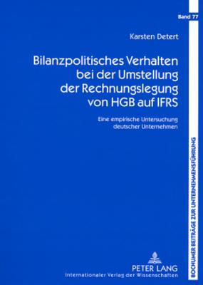 Bilanzpolitisches Verhalten Bei Der Umstellung Der Rechnungslegung Von Hgb Auf Ifrs