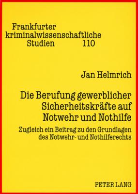 Die Berufung gewerblicher Sicherheitskraefte auf Notwehr und Nothilfe