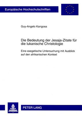 Die Bedeutung Der Jesaja-Zitate Fuer Die Lukanische Christologie