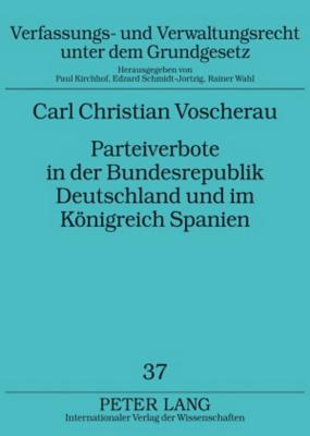 Parteiverbote in Der Bundesrepublik Deutschland Und Im Koenigreich Spanien