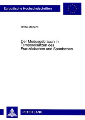 Der Modusgebrauch in Temporalsaetzen Des Franzoesischen Und Spanischen