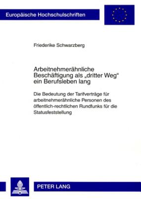 Arbeitnehmeraehnliche Beschaeftigung ALS "Dritter Weg" Ein Berufsleben Lang