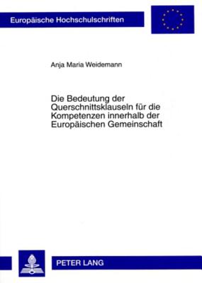 Die Bedeutung Der Querschnittsklauseln Fuer Die Kompetenzen Innerhalb Der Europaeischen Gemeinschaft