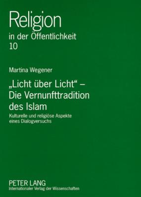 "Licht Ueber Licht" - Die Vernunfttradition Des Islam