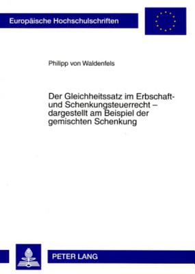 Der Gleichheitssatz Im Erbschaft- Und Schenkungsteuerrecht - Dargestellt Am Beispiel Der Gemischten Schenkung