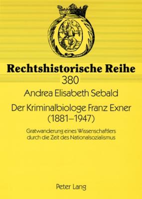 Der Kriminalbiologe Franz Exner (1881-1947)