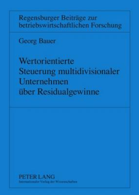 Wertorientierte Steuerung multidivisionaler Unternehmen ueber Residualgewinne
