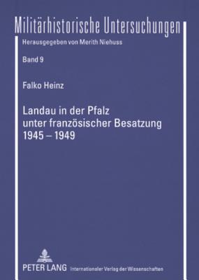 Landau in Der Pfalz Unter Franzoesischer Besatzung 1945-1949