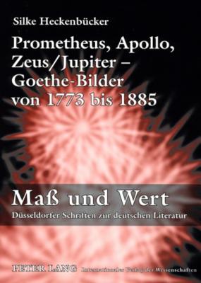 Prometheus, Apollo, Zeus/Jupiter - Goethe-Bilder Von 1773 Bis 1885