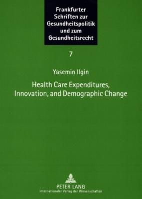 Health Care Expenditures, Innovation, and Demographic Change