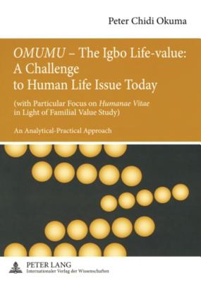 "OMUMU" - The Igbo Life-value: A Challenge to Human Life Issue Today