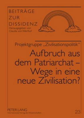 Aufbruch Aus Dem Patriarchat - Wege in Eine Neue Zivilisation?