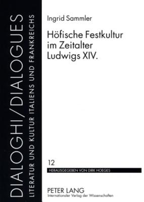 Hoefische Festkultur im Zeitalter Ludwigs XIV.