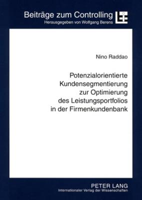 Potenzialorientierte Kundensegmentierung Zur Optimierung Des Leistungsportfolios in Der Firmenkundenbank