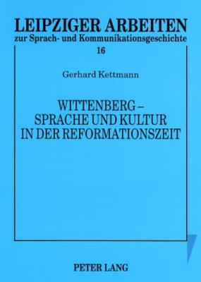 Wittenberg - Sprache Und Kultur in Der Reformationszeit