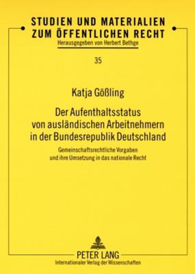 Der Aufenthaltsstatus Von Auslaendischen Arbeitnehmern in Der Bundesrepublik Deutschland