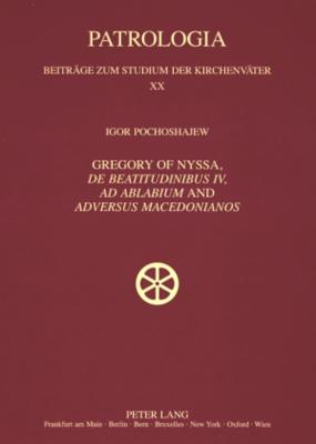 Gregory of Nyssa, "De Beatitudinibus", "Ad Ablabium" and "Adversus Macedonianos"