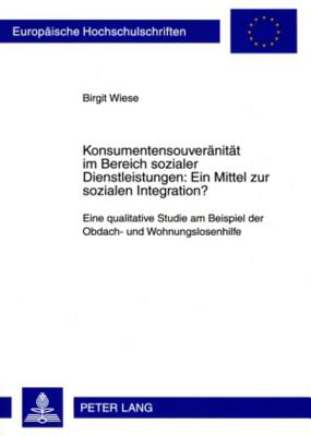 Konsumentensouveraenitaet Im Bereich Sozialer Dienstleistungen: Ein Mittel Zur Sozialen Integration?