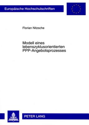 Modell Eines Lebenszyklusorientierten Ppp-Angebotsprozesses