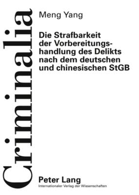 Die Strafbarkeit Der Vorbereitungshandlung Des Delikts Nach Dem Deutschen Und Chinesischen Stgb