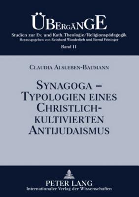 Synagoga - Typologien eines christlich-kultivierten Antijudaismus