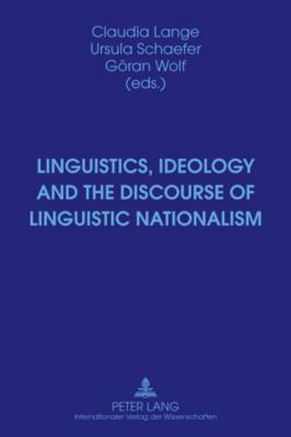 Linguistics, Ideology and the Discourse of Linguistic Nationalism