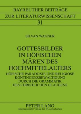 Gottesbilder in Hoefischen Maeren Des Hochmittelalters