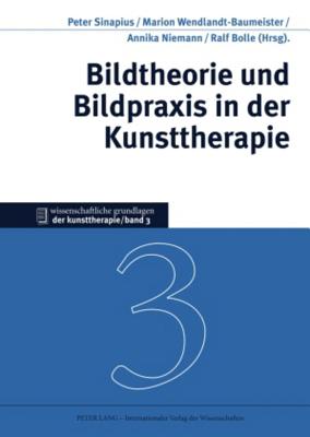 Bildtheorie Und Bildpraxis in Der Kunsttherapie