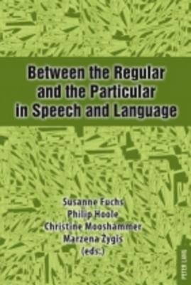 Between the Regular and the Particular in Speech and Language